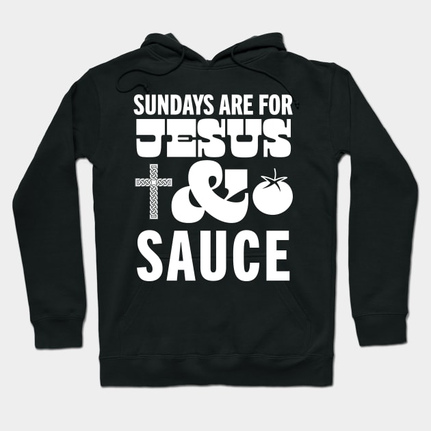 Sundays Are For Jesus and Sauce Christian Italian American Sunday Sauce Hoodie by PodDesignShop